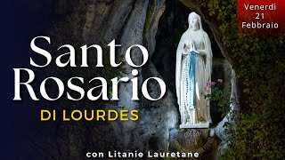 Il Santo Rosario di Lourdes, Oggi Venerdì 21 Febbraio 2025 - Misteri del Dolore