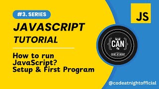 #3. JavaScript Tutorial - How to Run JavaScript? | Setup & First Program | Easy for Beginners