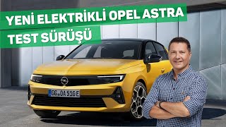 Opel'in Yeni Elektriklisi ASTRA'yı Test Ettim