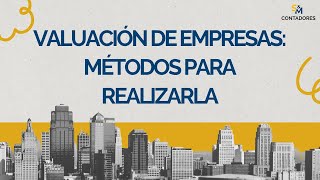 Métodos Clave para realizar una Valuación de Empresas