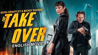 Keira Knightley In The Takeover   Hollywood English Movie ｜ Free Movies ｜ Action Movie ｜Mickey Rouke