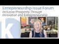 Kauffman Entrepreneurship Issue Forum: Inclusive Prosperity Through Innovation and Entrepreneurship