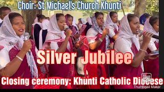 Choir: St Michael's Church Khunti! Silver Jubilee! Closing ceremony! Christian Worship