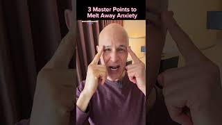 3 Master Points to Melt Away Anxiety! Dr. Mandell