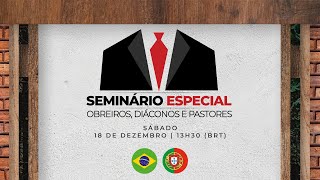 18/12/2021 - [13h30] Igreja Cristã Maranata - Seminário para Obreiros, Diáconos e Pastores