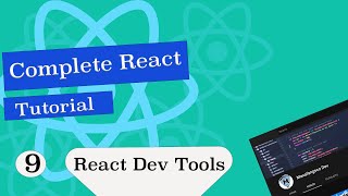 Complete React Tutorial #9 React dev tools