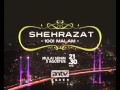 SHEHRAZAT THEME SONG