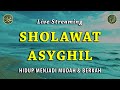 Sholawat Asyghil || Sholawat Tanpa Musik || Dilindungi Dari Kejahatan #12