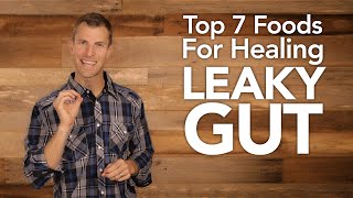 Top 7 Foods for Getting Rid of Leaky Gut | Dr. Josh Axe