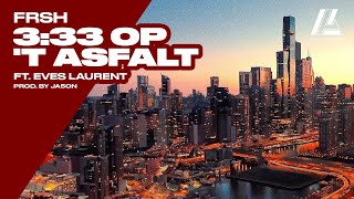 Frsh Ft Eves Laurent - 3:33 Op 'T Asfalt (Prod. By JA5ON)