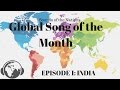 Global Song of the Month Episode 1: Sounds of the Nations India