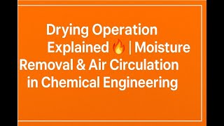 Drying Operation Explained 🔥 Moisture Removal & Air Circulation #chemicalengineering #MassTransfer
