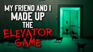 "My friend and I made up 'The Elevator Game'" Creepypasta