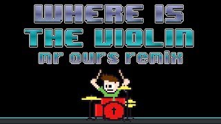 Where is the Violin [Mr Ours Remix] (Blind Drum Cover) -- The8BitDrummer