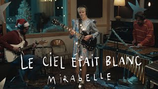 Mirabelle - Le ciel était blanc (Session live)