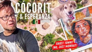 🇲🇽 CÓCORIT & ESPERANZA, SONORA | Mexico's Most PEACEFUL Pueblitos? | Ciudad OBREGÓN | Mexico Travel