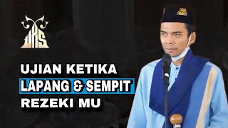 UJIAN KETIKA LAPANG DAN SEMPIT REZEKIMU - Ustadz Abdul Somad