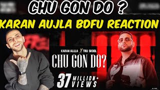 KARAN AUJLA : Chu Gon Do ? REACTION | Tru-Skool | Rupan Bal | REACTION WALA