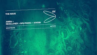 AWEN, Moullinex △ GPU Panic, Xinobi - The Wave (Official Audio)