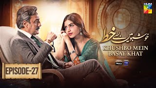 Khushbo Mein Basay Khat Ep 27 [𝐂𝐂] - 28 May, Sponsored By Sparx Smartphones, Master Paints - HUM TV