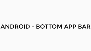 ANDROID - BOTTOM APP BAR TUTORIAL IN JAVA