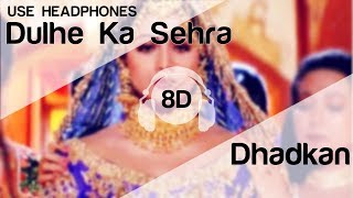 Dulhe Ka Sehra 8D Audio Song - Dhadkan (Akshay Kumar | Shilpa Shetty) Marriage Song
