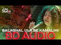 Balaghal Ula Be Kamalihi(8D AUDIO) | Abida Parveen | USE HEADPHONES | Jarida e Jahaan