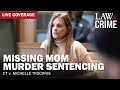 SENTENCING: Missing Mom Murder Trial – CT v. Michelle Troconis