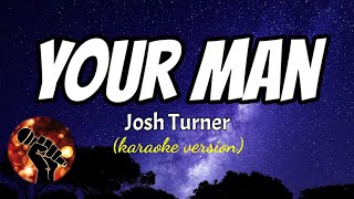 YOUR MAN - JOSH TURNER (karaoke version)