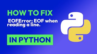 How to fix EOFError: EOF when reading a line. in Python