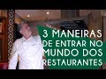 3 Maneiras de Entrar no Mundo dos Restaurantes