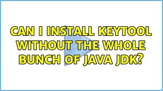 Can I install keytool without the whole bunch of Java JDK?