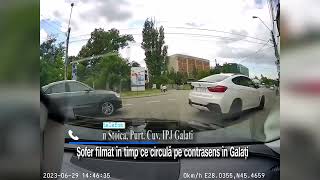 Șofer filmat în timp ce circulă pe contrasens în Galați