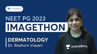 NEET PG 2023 IMAGETHON - Image Based Questions, Dermatology | Dr. Resham Vasani