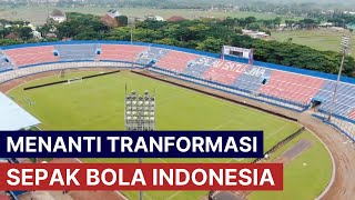 Menanti Tranformasi Sepak Bola Indonesia - LAPORAN KHUSUS