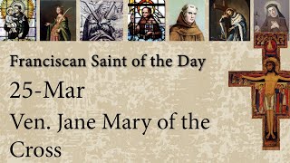 Mar 25 - Ven. Jane Mary of the Cross - Franciscan Saint of the Day