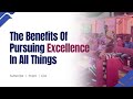 Pastor Dr Z. A. Ogunsanya: The Benefits Of Pursuing Excellence In All Things