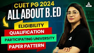 Everything About B.ED CUET PG 2024 | Eligibility , Qualification , Exam Pattern & Top University 🔥✅