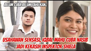 Viral! Usahawan sensasi,Iqbal mahu cuba nasib jadi kekasih Inspektor Shiela.