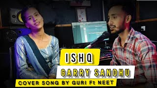 Ishq Song Garry Sandhu | Guri Ft Neet | Happy Singh | New Punjabi Song 2021