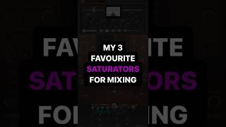 My 3 Favourite Saturators for Mixing