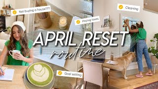 APRIL MONTHLY RESET | goal setting, *not* buying a house?, cleaning, finances, prep for new month!