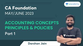 Accounting Concepts, Principles and Policies | Part 1 | Accounts | Darshan Jain | CA Foundation