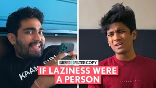 FilterCopy | If Laziness Were A Person | Ft. @ThatsSoViraj & @ManishKharage
