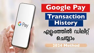 HOW TO DELETE GOOGLE PAY TRANSACTION HISTORY PERMANENTLY 2024(MALAYALAM)