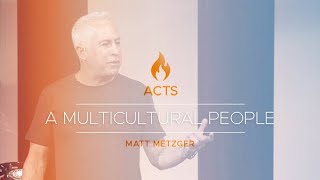 Acts: A Multicultural People, Matt Metzger | September 19, 2021