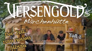 Versengold's Märchenhütte - Teil 1/4 | Der Talk zur Märchen von morgen Edition