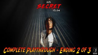 Our Secret Below | Complete Playthrough \u0026 Walkthrough - Ending 2 of 3 | No Commentary