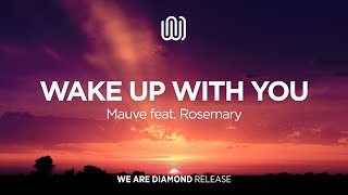 Mauve - Wake up With You (feat. Rosemary)