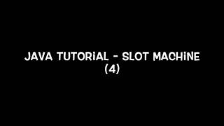 Java Tutorial - Slot Machine (4)